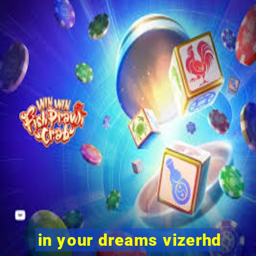 in your dreams vizerhd